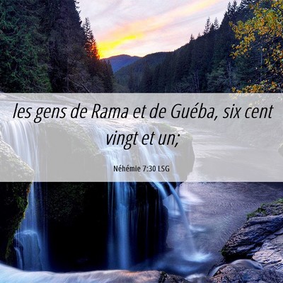 Picture 06 - Néhémie 7:30 LSG - les gens de Rama et de Guéba, six cent vingt et - Bible Verse Picture