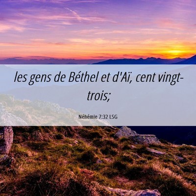 Picture 06 - Néhémie 7:32 LSG - les gens de Béthel et d'Aï, cent - Bible Verse Picture