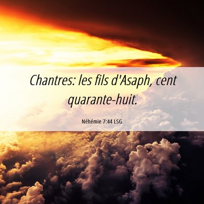 Picture 06 - Néhémie 7:44 LSG - Chantres: les fils d'Asaph, cent - Bible Verse Picture
