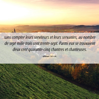 Picture 06 - Néhémie 7:67 LSG - sans compter leurs serviteurs et leurs servantes, - Bible Verse Picture