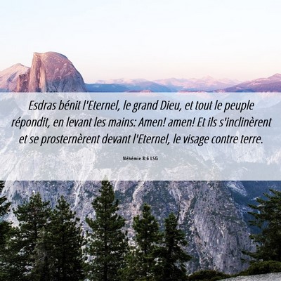 Picture 06 - Néhémie 8:6 LSG - Esdras bénit l'Eternel, le grand Dieu, et tout - Bible Verse Picture
