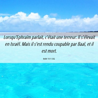 Picture 06 - Osée 13:1 LSG - Lorsqu'Ephraïm parlait, c'était une terreur: Il - Bible Verse Picture