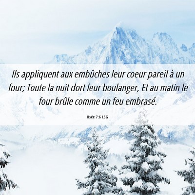 Picture 06 - Osée 7:6 LSG - Ils appliquent aux embûches leur coeur pareil à - Bible Verse Picture