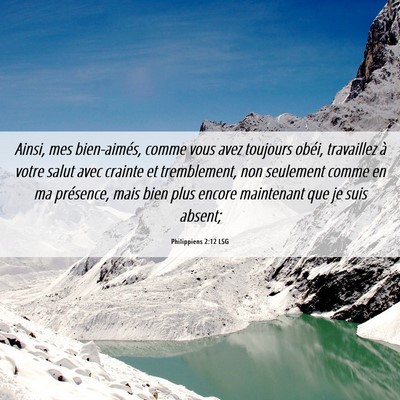 Picture 06 - Philippiens 2:12 LSG - Ainsi, mes bien-aimés, comme vous avez toujours - Bible Verse Picture