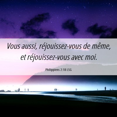 Picture 06 - Philippiens 2:18 LSG - Vous aussi, réjouissez-vous de même, et - Bible Verse Picture