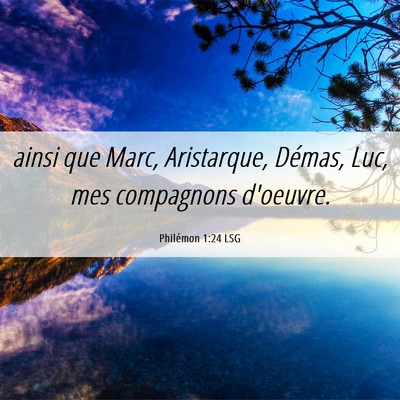 Picture 06 - Philémon 1:24 LSG - ainsi que Marc, Aristarque, Démas, Luc, mes - Bible Verse Picture