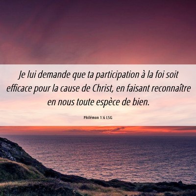 Picture 06 - Philémon 1:6 LSG - Je lui demande que ta participation à la foi - Bible Verse Picture