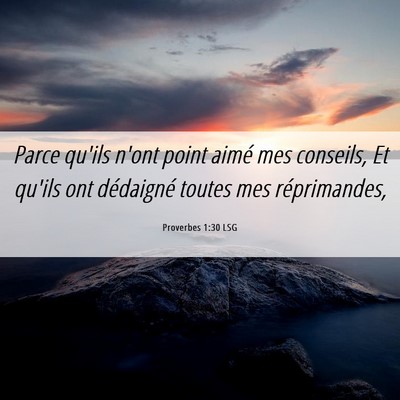 Picture 06 - Proverbes 1:30 LSG - Parce qu'ils n'ont point aimé mes conseils, Et - Bible Verse Picture