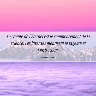 Picture 06 - Proverbes 1:7 LSG - La crainte de l'Eternel est le commencement de la - Bible Verse Picture