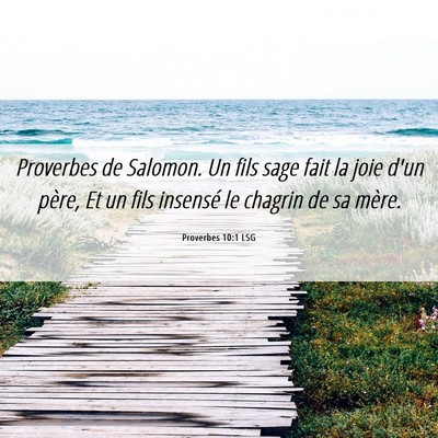 Picture 06 - Proverbes 10:1 LSG - Proverbes de Salomon. Un fils sage fait la joie - Bible Verse Picture