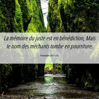 Picture 06 - Proverbes 10:7 LSG - La mémoire du juste est en bénédiction, Mais - Bible Verse Picture
