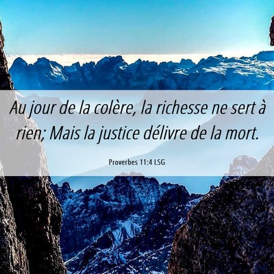 Picture 06 - Proverbes 11:4 LSG - Au jour de la colère, la richesse ne sert à - Bible Verse Picture