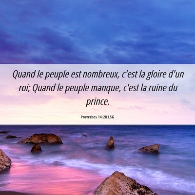 Picture 06 - Proverbes 14:28 LSG - Quand le peuple est nombreux, c'est la gloire - Bible Verse Picture
