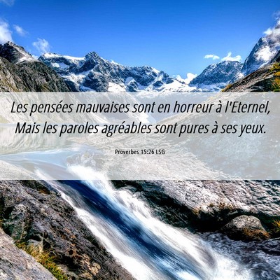 Picture 06 - Proverbes 15:26 LSG - Les pensées mauvaises sont en horreur à - Bible Verse Picture