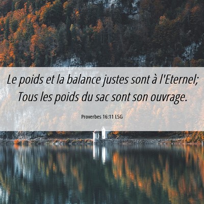 Picture 06 - Proverbes 16:11 LSG - Le poids et la balance justes sont à l'Eternel; - Bible Verse Picture