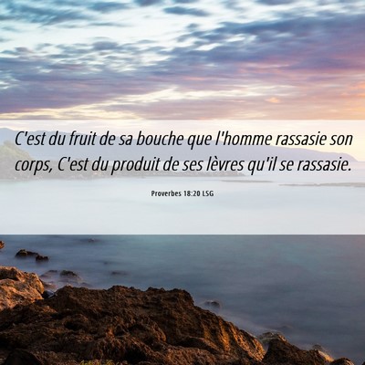 Picture 06 - Proverbes 18:20 LSG - C'est du fruit de sa bouche que l'homme rassasie - Bible Verse Picture