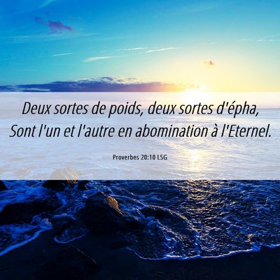 Picture 06 - Proverbes 20:10 LSG - Deux sortes de poids, deux sortes d'épha, Sont - Bible Verse Picture