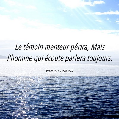 Picture 06 - Proverbes 21:28 LSG - Le témoin menteur périra, Mais l'homme qui - Bible Verse Picture