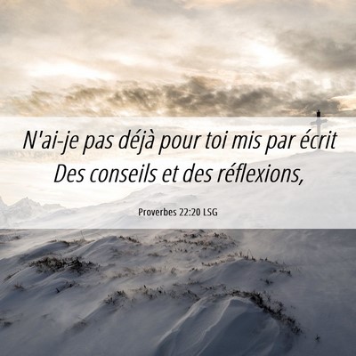 Picture 06 - Proverbes 22:20 LSG - N'ai-je pas déjà pour toi mis par écrit Des - Bible Verse Picture