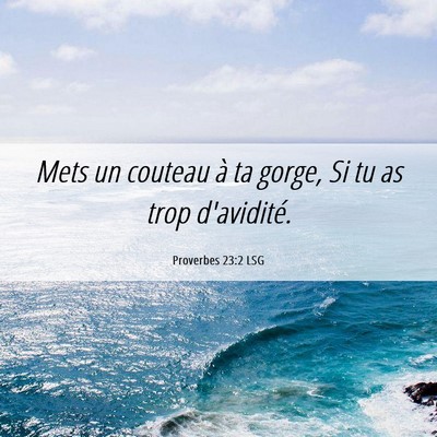 Picture 06 - Proverbes 23:2 LSG - Mets un couteau à ta gorge, Si tu as trop - Bible Verse Picture