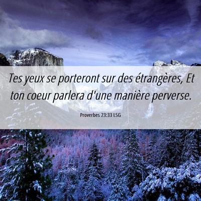 Picture 06 - Proverbes 23:33 LSG - Tes yeux se porteront sur des étrangères, Et - Bible Verse Picture