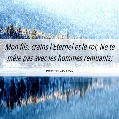 Picture 06 - Proverbes 24:21 LSG - Mon fils, crains l'Eternel et le roi; Ne te mêle - Bible Verse Picture