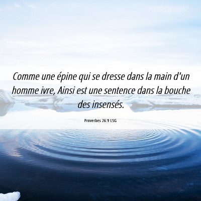 Picture 06 - Proverbes 26:9 LSG - Comme une épine qui se dresse dans la main d'un - Bible Verse Picture