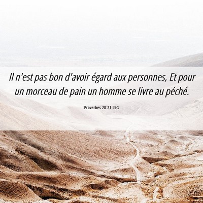 Picture 06 - Proverbes 28:21 LSG - Il n'est pas bon d'avoir égard aux personnes, Et - Bible Verse Picture