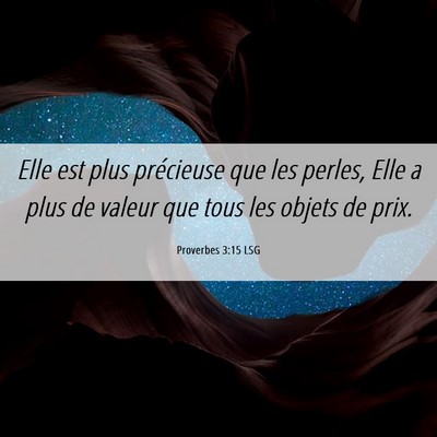 Picture 06 - Proverbes 3:15 LSG - Elle est plus précieuse que les perles, Elle a - Bible Verse Picture