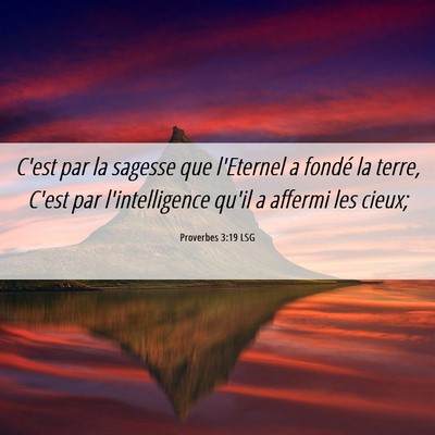 Picture 06 - Proverbes 3:19 LSG - C'est par la sagesse que l'Eternel a fondé la - Bible Verse Picture