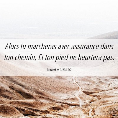Picture 06 - Proverbes 3:23 LSG - Alors tu marcheras avec assurance dans ton - Bible Verse Picture