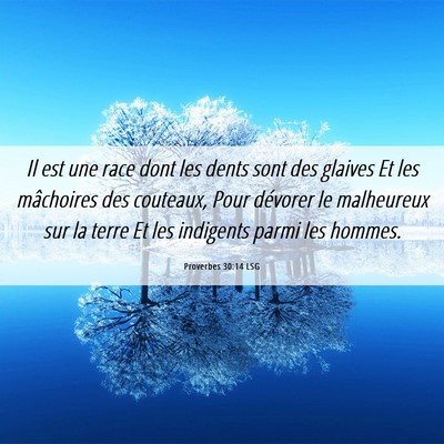 Picture 06 - Proverbes 30:14 LSG - Il est une race dont les dents sont des glaives - Bible Verse Picture