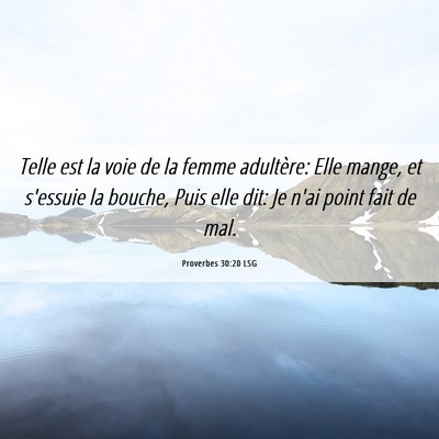 Picture 06 - Proverbes 30:20 LSG - Telle est la voie de la femme adultère: Elle - Bible Verse Picture