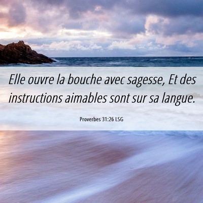 Picture 06 - Proverbes 31:26 LSG - Elle ouvre la bouche avec sagesse, Et des - Bible Verse Picture
