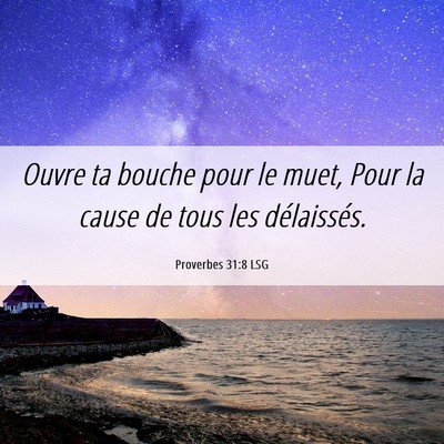 Picture 06 - Proverbes 31:8 LSG - Ouvre ta bouche pour le muet, Pour la cause de - Bible Verse Picture