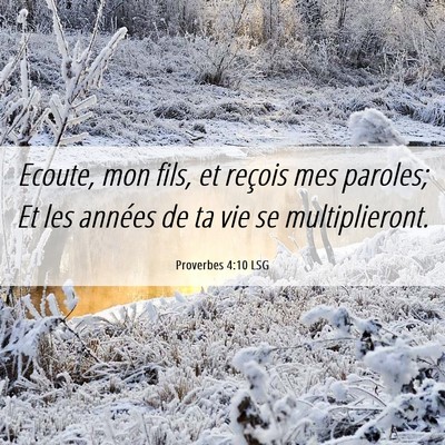 Picture 06 - Proverbes 4:10 LSG - Ecoute, mon fils, et reçois mes paroles; Et les - Bible Verse Picture