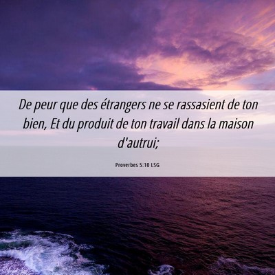Picture 06 - Proverbes 5:10 LSG - De peur que des étrangers ne se rassasient de - Bible Verse Picture