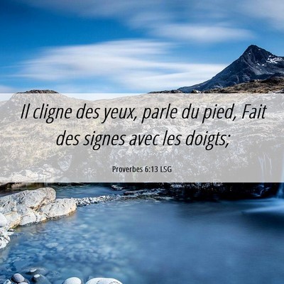 Picture 06 - Proverbes 6:13 LSG - Il cligne des yeux, parle du pied, Fait des - Bible Verse Picture