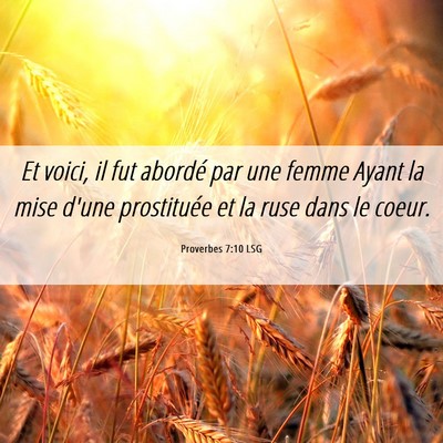Picture 06 - Proverbes 7:10 LSG - Et voici, il fut abordé par une femme Ayant la - Bible Verse Picture
