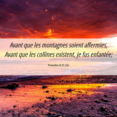 Picture 06 - Proverbes 8:25 LSG - Avant que les montagnes soient affermies, Avant - Bible Verse Picture