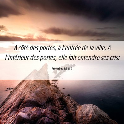 Picture 06 - Proverbes 8:3 LSG - A côté des portes, à l'entrée de la ville, A - Bible Verse Picture