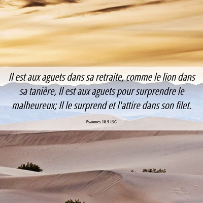 Picture 06 - Psaumes 10:9 LSG - Il est aux aguets dans sa retraite, comme le lion - Bible Verse Picture