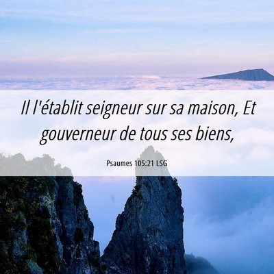 Picture 06 - Psaumes 105:21 LSG - Il l'établit seigneur sur sa maison, Et - Bible Verse Picture