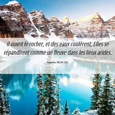 Picture 06 - Psaumes 105:41 LSG - Il ouvrit le rocher, et des eaux coulèrent; - Bible Verse Picture