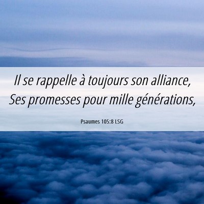 Picture 06 - Psaumes 105:8 LSG - Il se rappelle à toujours son alliance, Ses - Bible Verse Picture
