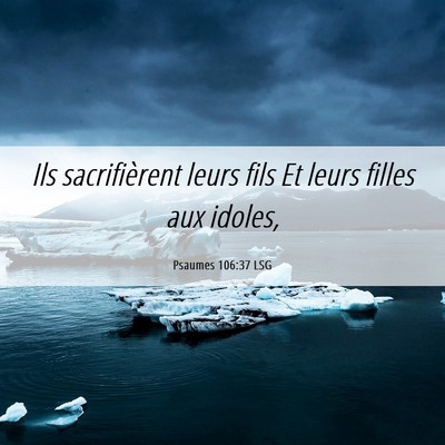 Picture 06 - Psaumes 106:37 LSG - Ils sacrifièrent leurs fils Et leurs filles aux - Bible Verse Picture