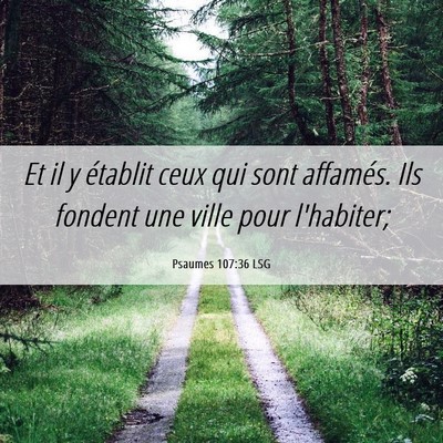 Picture 06 - Psaumes 107:36 LSG - Et il y établit ceux qui sont affamés. Ils - Bible Verse Picture