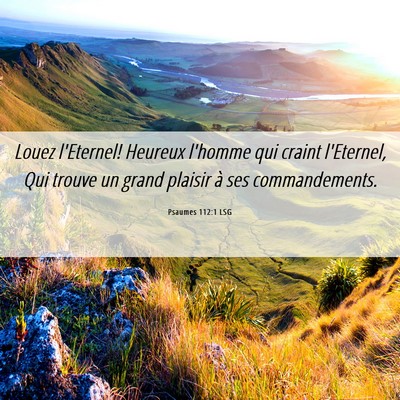 Picture 06 - Psaumes 112:1 LSG - Louez l'Eternel! Heureux l'homme qui craint - Bible Verse Picture