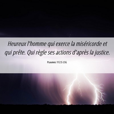 Picture 06 - Psaumes 112:5 LSG - Heureux l'homme qui exerce la miséricorde et qui - Bible Verse Picture