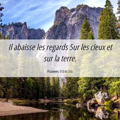 Picture 06 - Psaumes 113:6 LSG - Il abaisse les regards Sur les cieux et sur la - Bible Verse Picture